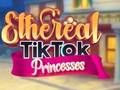 Žaidimas Eterinės TikTok princesės  internete