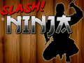 Žaidimas Slash Ninja internete