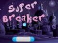 Žaidimas „Super Breaker“ internete Žaidimas „Super Breaker“ internete
