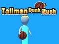Žaidimas Tallman Dunk Rush internete