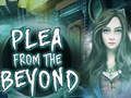 Žaidimas Plea From The Beyond  internete