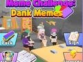 Žaidimas Memų iššūkis: Dank Memes  internete