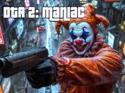 Žaidimas DTA 2 Maniac  internete