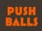 Žaidimas Push balls internete