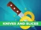 Žaidimas Knives and Slices internete