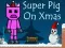 Žaidimas Super Pig on Xmas internete