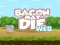 Žaidimas Bacon May Die internete