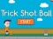 Žaidimas Trick Shot Ball internete