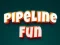 Žaidimas Pipeline Fun internete