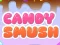 Žaidimas Candy Smush internete