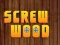 Žaidimas Wood Screw internete