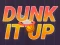 Žaidimas Dunk It Up internete