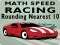 Žaidimas Math Speed Racing Rounding 10 internete