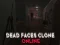 Žaidimas Dead Faces Clone Online internete