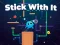 Žaidimas Stick With It internete