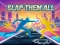 Žaidimas Slap Them All internete
