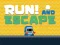 Žaidimas Run! And Escape internete