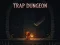 Žaidimas Trap Dungeon internete