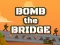 Žaidimas Bomb The Bridge internete