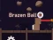 Žaidimas Brazen Ball internete