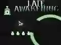 Žaidimas Late Awakening internete