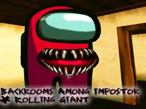 Žaidimas Backrooms Among Impostor & Rolling Giant internete