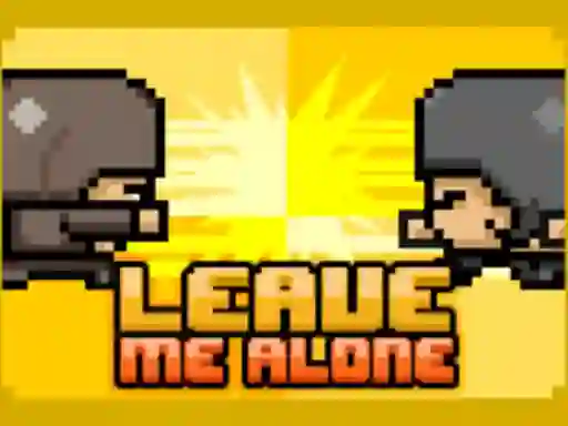 Žaidimas Leave Me Alone internete