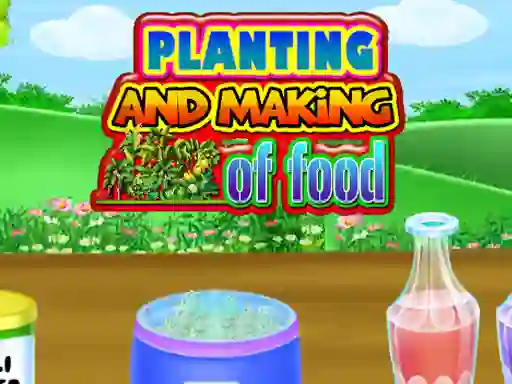 Žaidimas Planting and Making Of Food internete