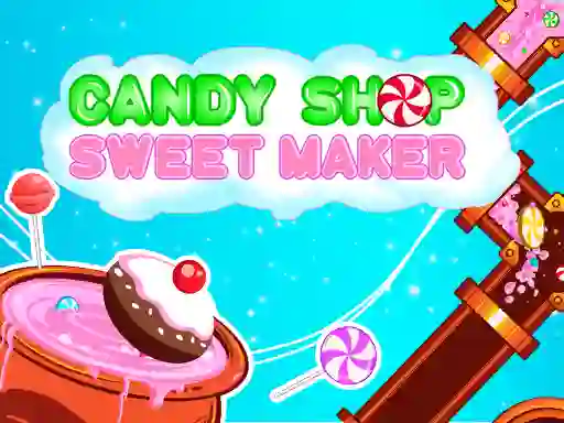 Žaidimas Candy Shop: Sweets Maker internete