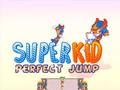 Žaidimas „Super Kid“ tobulas šuolis internete