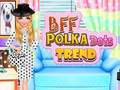 Žaidimas BFF Polka Dots tendencija  internete